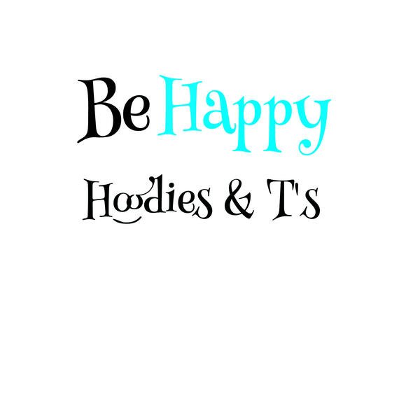 Be Happy Hoodies & T's